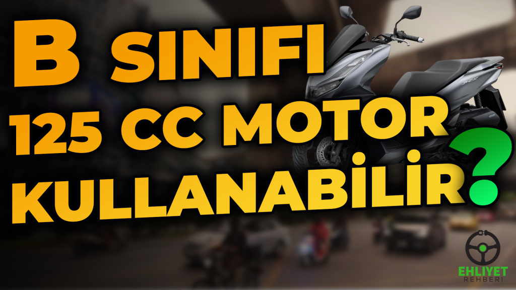 b sınıfı ehliyetle 125cc kullanılabilecek