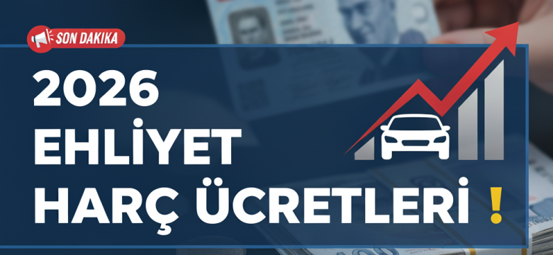 2026 Ehliyet Harç Ücretleri