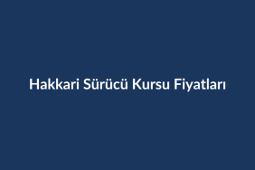 Hakkari-Surucu-Kursu-Fiyatlari-2026