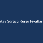 Hatay-Surucu-Kursu-Fiyatlari-2026