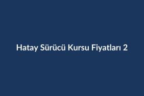 Hatay-Surucu-Kursu-Fiyatlari-2026