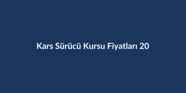 Kars-Surucu-Kursu-Fiyatlari-2026