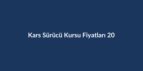 Kars-Surucu-Kursu-Fiyatlari-2026