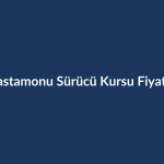 Kastamonu-Surucu-Kursu-Fiyatlari-2026