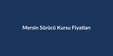 Mersin-Surucu-Kursu-Fiyatlari-2026