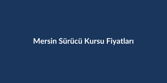 Mersin-Surucu-Kursu-Fiyatlari-2026