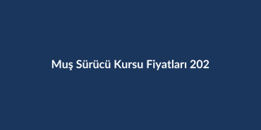 Mus-Surucu-Kursu-Fiyatlari-2026