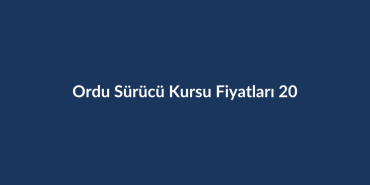 Ordu-Surucu-Kursu-Fiyatlari-2026