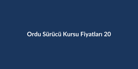 Ordu-Surucu-Kursu-Fiyatlari-2026