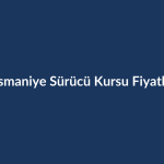 Osmaniye-Surucu-Kursu-Fiyatlari-2026