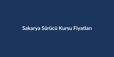 Sakarya-Surucu-Kursu-Fiyatlari-2026