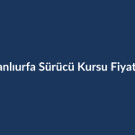Sanliurfa-Surucu-Kursu-Fiyatlari-2026