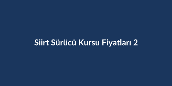 Siirt-Surucu-Kursu-Fiyatlari-2026