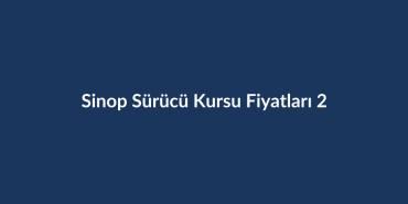 Sinop-Surucu-Kursu-Fiyatlari-2026