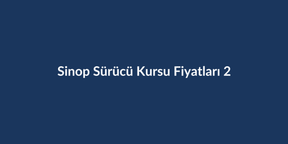 Sinop-Surucu-Kursu-Fiyatlari-2026