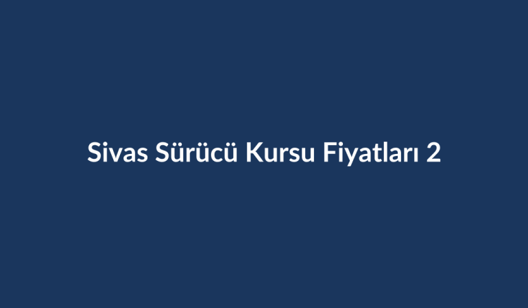 Sivas-Surucu-Kursu-Fiyatlari-2026