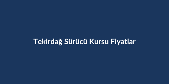 Tekirdag-Surucu-Kursu-Fiyatlari-2026