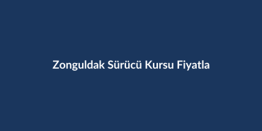 Zonguldak-Surucu-Kursu-Fiyatlari-2026