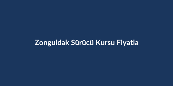 Zonguldak-Surucu-Kursu-Fiyatlari-2026