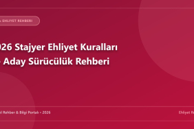 2026 Stajyer Ehliyet Kuralları ve Aday Sürücülük Rehberi